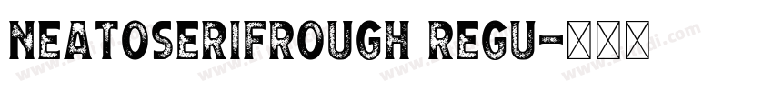 NeatoSerifRough Regu字体转换